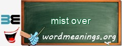 WordMeaning blackboard for mist over